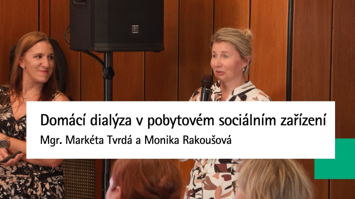 Domácí dialýza v pobytovém sociálním zařízení | Mgr. Markéta Tvrdá a Monika Rakoušová