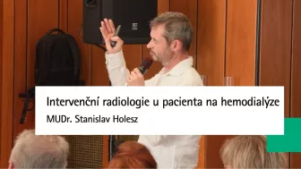 Intervenční radiologie u pacienta na hemodialýze | MUDr. Stanislav Holesz