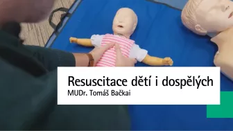 Resuscitace dětí i dospělých s MUDr. Tomášem Bačkaiem