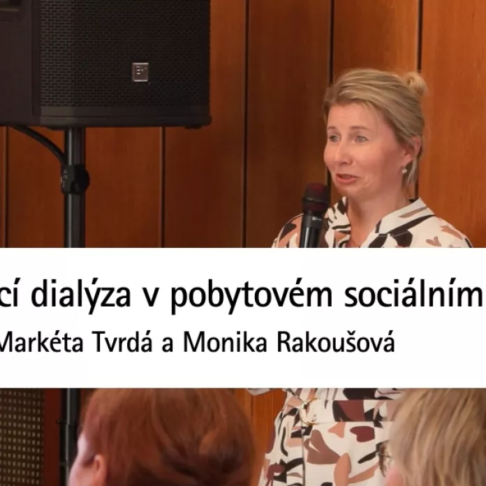 Domácí dialýza v pobytovém sociálním zařízení | MUDr. Markéta Tvrdá a Monika Rakoušová