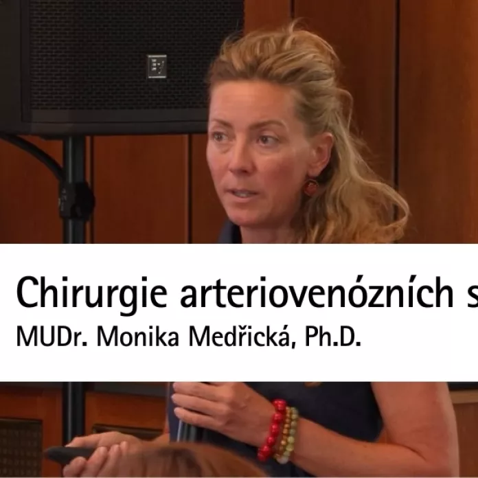 Chirurgie arteriovenózních spojek | MUDr. Monika Medřická, Ph.D.